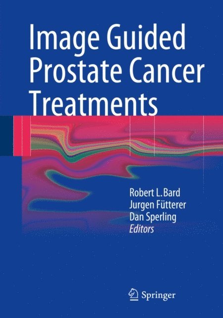 Dan Sperling, Jurgen J. Futterer, Robert L. Bard - Image Guided Prostate Cancer Treatments, E-bok