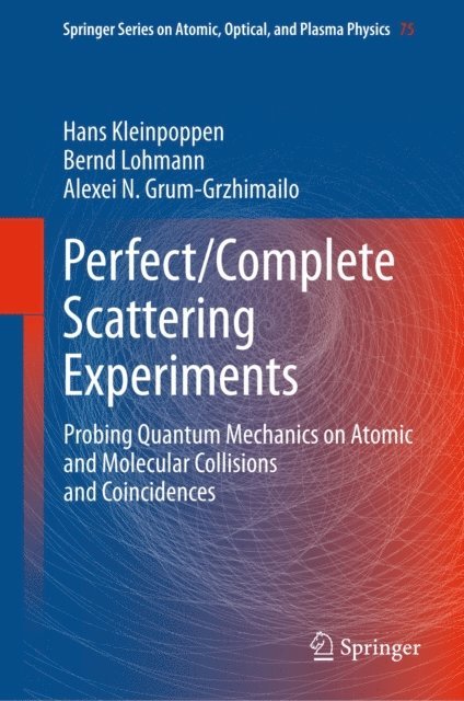Alexei N. Grum-Grzhimailo, Bernd Lohmann, Hans Kleinpoppen - Perfect/Complete Scattering Experiments, E-bok