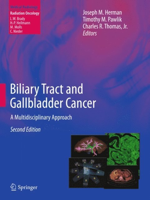Charles R. Thomas, Jr., Timothy M. Pawlik, Joseph M. Herman - Biliary Tract and Gallbladder Cancer, E-bok