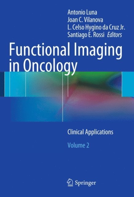 Santiago E. Rossi, L. Celso Hygino Da Cruz Jr., Joan C. Vilanova, Antonio Luna - Functional Imaging in Oncology, E-bok