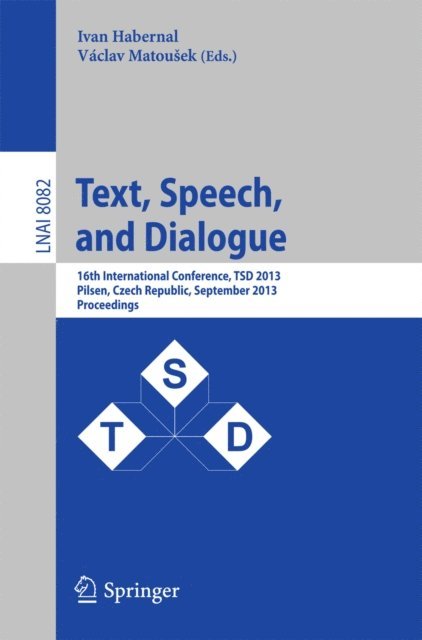 Vaclav Matousek, Ivan Habernal - Text, Speech, and Dialogue, E-bok