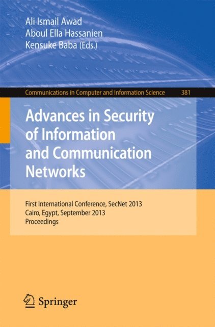 Kensuke Baba, Aboul Ella Hassanien, Ali Ismail Awad - Advances in Security of Information and Communication Networks, E-bok