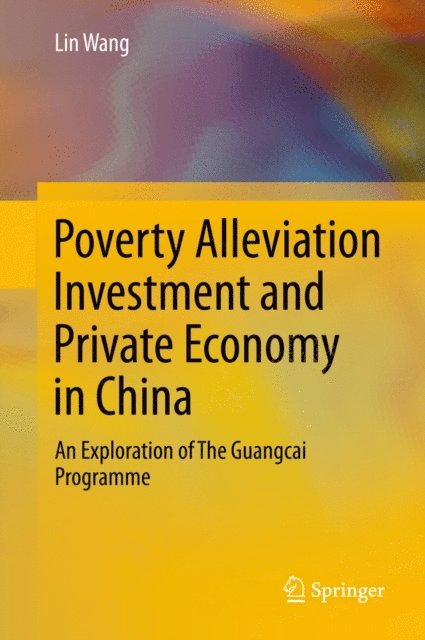 Lin Wang - Poverty Alleviation Investment and Private Economy in China, E-bok