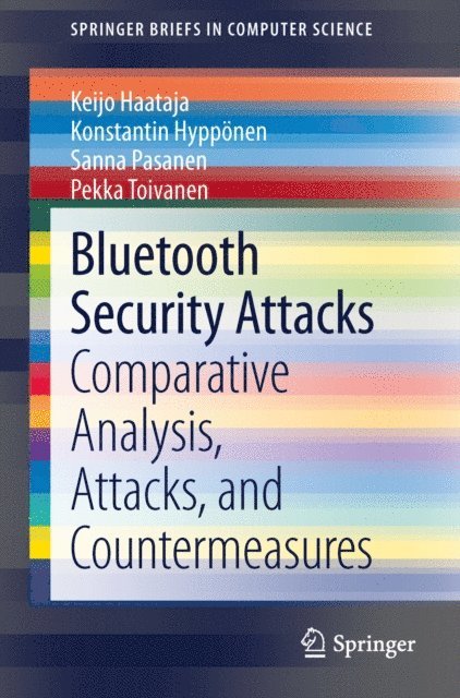 Pekka Toivanen, Sanna Pasanen, Konstantin Hypponen, Keijo Haataja - Bluetooth Security Attacks, E-bok