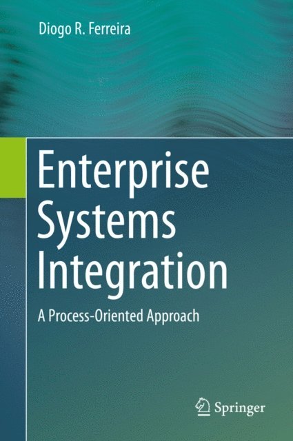 Diogo R. Ferreira - Enterprise Systems Integration, E-bok
