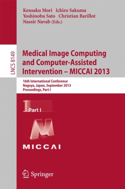Nassir Navab, Christian Barillot, Yoshinobu Sato, Ichiro Sakuma, Kensaku Mori - Medical Image Computing and Computer-Assisted Intervention -- MICCAI 2013, E-bok