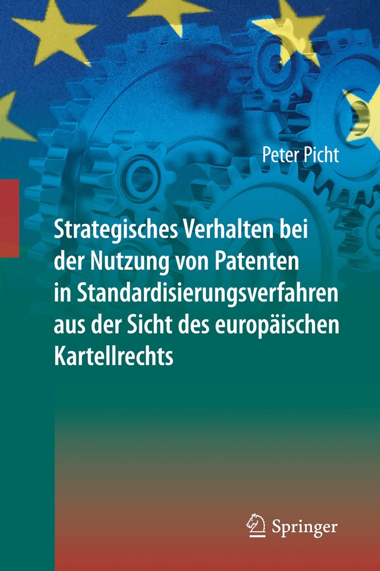 Peter Picht - Strategisches Verhalten bei der Nutzung von Patenten in Standardisierungsverfahren aus der Sicht des europäischen Kartellrechts, Inbunden