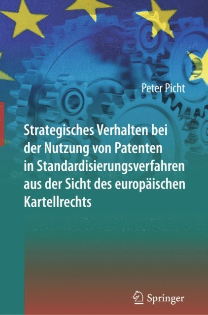 Peter Picht - Strategisches Verhalten bei der Nutzung von Patenten in Standardisierungsverfahren aus der Sicht des europäischen Kartellrechts, E-bok