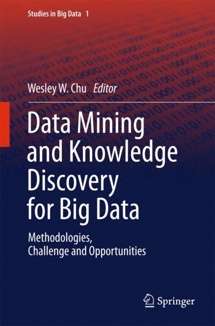 Wesley W. Chu - Data Mining and Knowledge Discovery for Big Data, E-bok