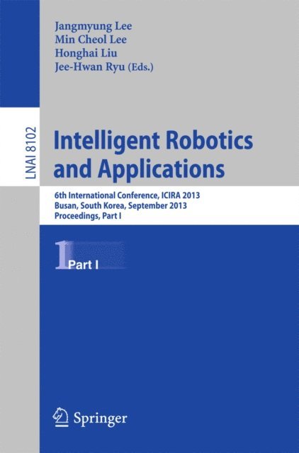 Jee-Hwan Ryu, Honghai Liu, Min Cheol Lee, Jangmyung Lee - Intelligent Robotics and Applications, E-bok