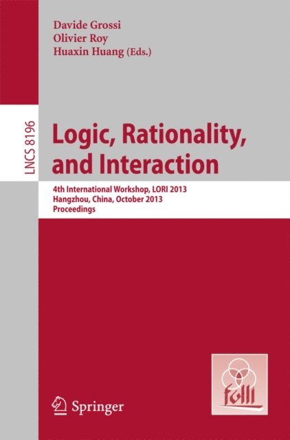Huaxin Huang, Olivier Roy, Davide Grossi - Logic, Rationality, and Interaction, E-bok