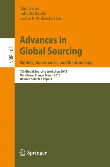 Leslie P. Willcocks, Julia Kotlarsky, Ilan Oshri - Advances in Global Sourcing. Models, Governance, and Relationships, E-bok