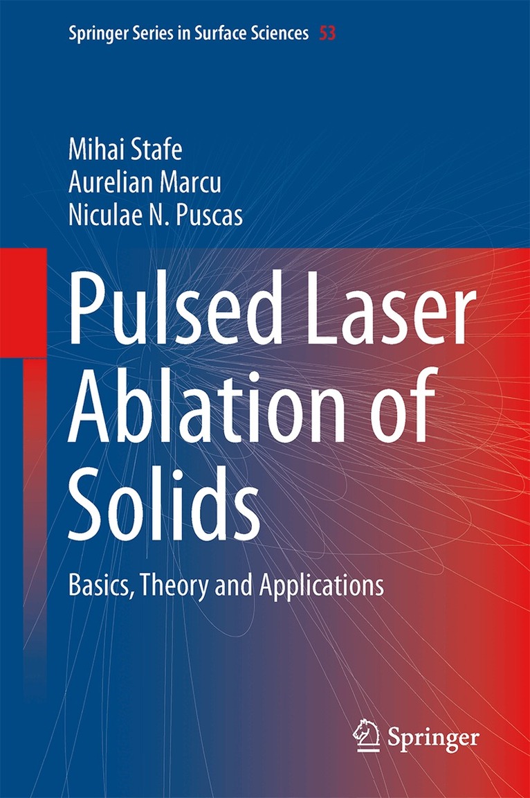 Mihai Stafe, Aurelian Marcu, Niculae N. Puscas - Pulsed Laser Ablation of Solids, Inbunden