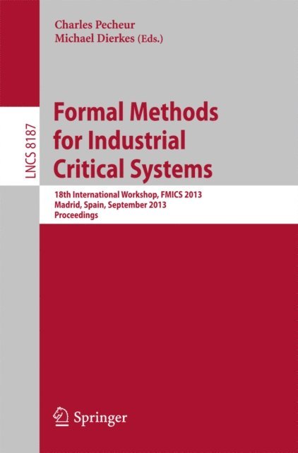 Charles Pecheur, Michael Dierkes - Formal Methods for Industrial Critical Systems, E-bok
