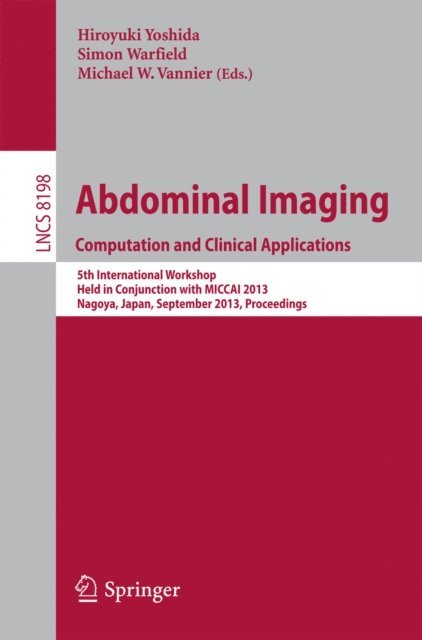 Michael Vannier, Simon Warfield, Hiroyuki Yoshida - Abdominal Imaging. Computational and Clinical Applications, E-bok