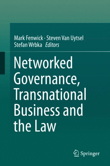 Stefan Wrbka, Steven Van Uytsel, Mark Fenwick - Networked Governance, Transnational Business and the Law, E-bok