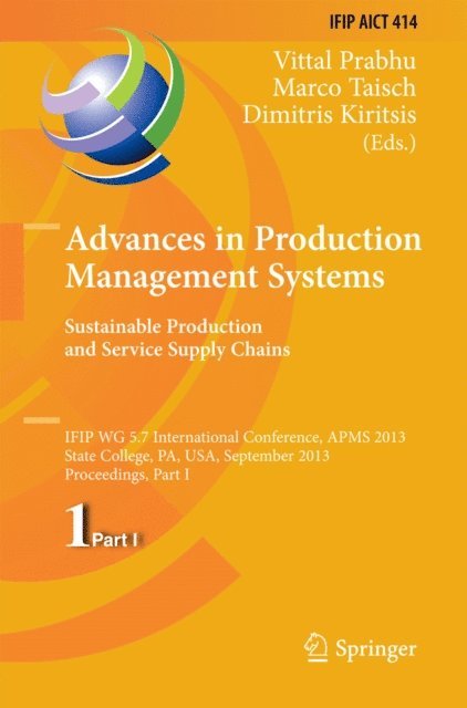 Dimitris Kiritsis, Marco Taisch, Vittal Prabhu - Advances in Production Management Systems. Sustainable Production and Service Supply Chains, E-bok