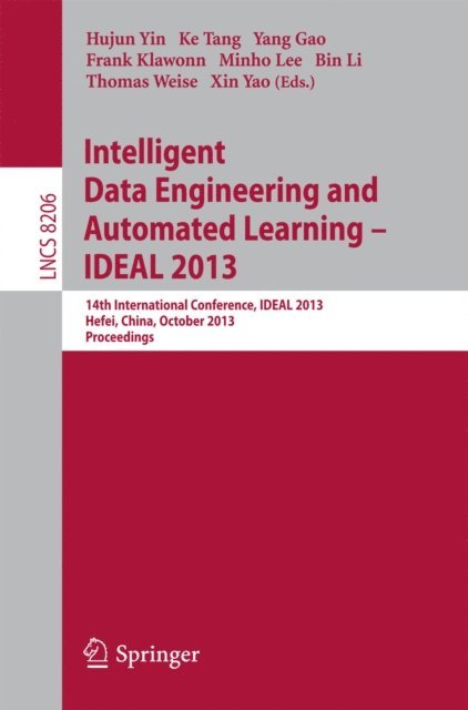 Xin Yao, Thomas Weise, Bin Li, Minho Lee, Frank Klawonn, Yang Gao, Ke Tang, Hujun Yin - Intelligent Data Engineering and Automated Learning -- IDEAL 2013, E-bok
