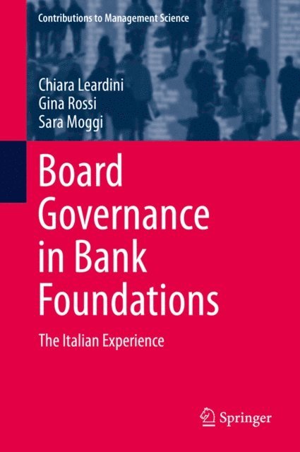 Sara Moggi, Gina Rossi, Chiara Leardini - Board Governance in Bank Foundations, E-bok