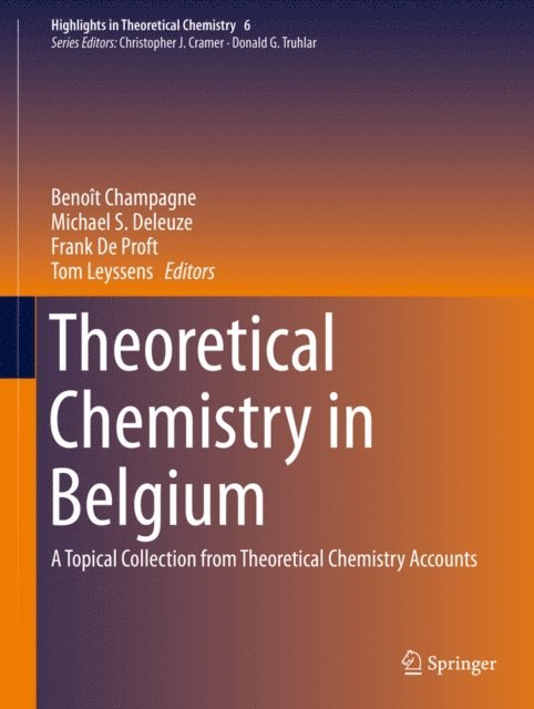 Tom Leyssens, Frank De Proft, Michael S. Deleuze, Benoit Champagne - Theoretical Chemistry in Belgium, E-bok