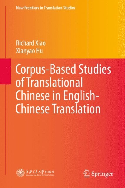 Xianyao Hu, Richard Xiao - Corpus-Based Studies of Translational Chinese in English-Chinese Translation, E-bok