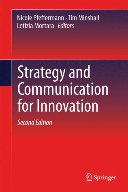 Letizia Mortara, Tim Minshall, Nicole Pfeffermann - Strategy and Communication for Innovation, E-bok