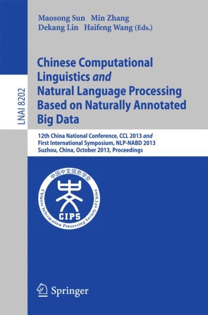 Haifeng Wang, Dekang Lin, Min Zhang, Maosong Sun - Chinese Computational Linguistics and Natural Language Processing Based on Naturally Annotated Big Data, E-bok
