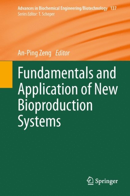 An-Ping Zeng - Fundamentals and Application of New Bioproduction Systems, E-bok