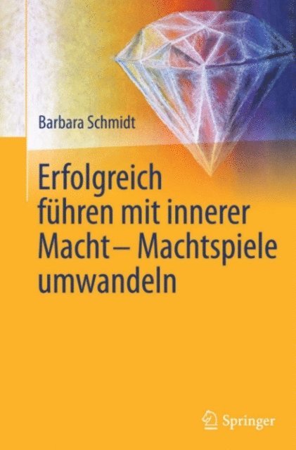 Barbara Schmidt - Erfolgreich führen mit innerer Macht - Machtspiele umwandeln, E-bok