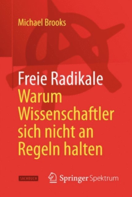 Michael Brooks - Freie Radikale - Warum Wissenschaftler sich nicht an Regeln halten, E-bok
