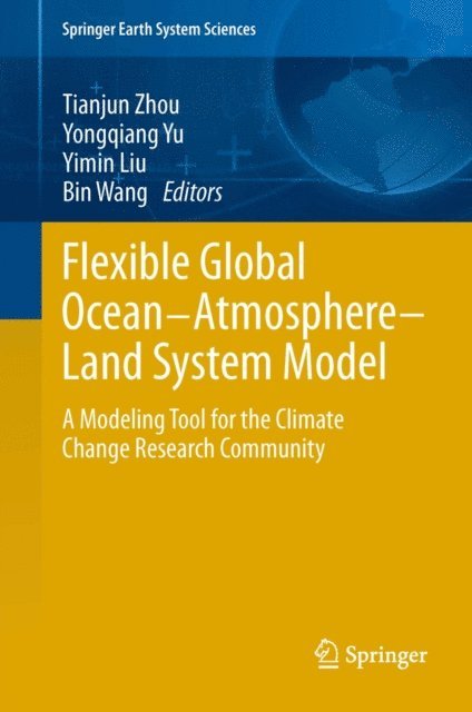 Bin Wang, Yimin Liu, Yongqiang Yu, Tianjun Zhou - Flexible Global Ocean-Atmosphere-Land System Model, E-bok
