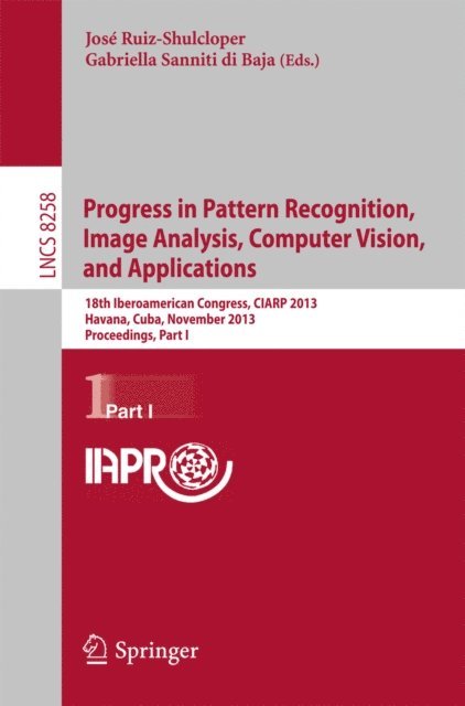 Gabriella Sanniti di Baja, Jose Ruiz-Shulcloper - Progress in Pattern Recognition, Image Analysis, Computer Vision, and Applications, E-bok