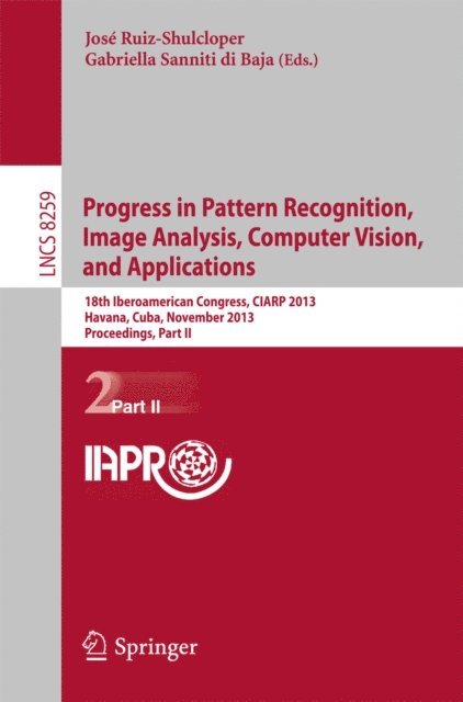 Gabriella Sanniti di Baja, Jose Ruiz-Shulcloper - Progress in Pattern Recognition, Image Analysis, Computer Vision, and Applications, E-bok