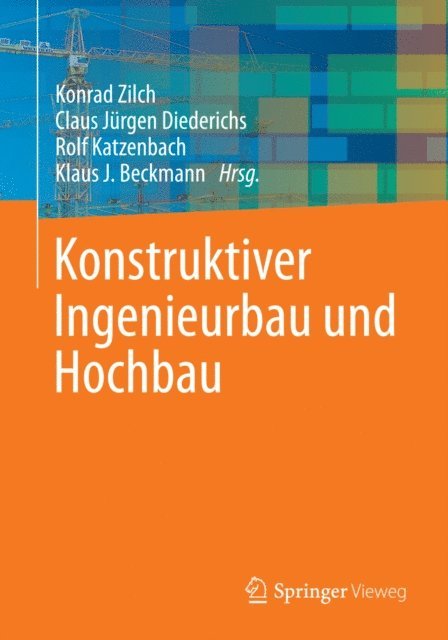 Klaus J. Beckmann, Rolf Katzenbach, Claus Jurgen Diederichs, Konrad Zilch - Konstruktiver Ingenieurbau und Hochbau, E-bok