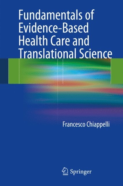 Francesco Chiappelli - Fundamentals of Evidence-Based Health Care and Translational Science, E-bok