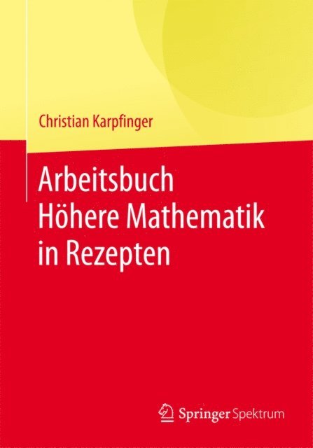 Christian Karpfinger - Arbeitsbuch Höhere Mathematik in Rezepten, E-bok