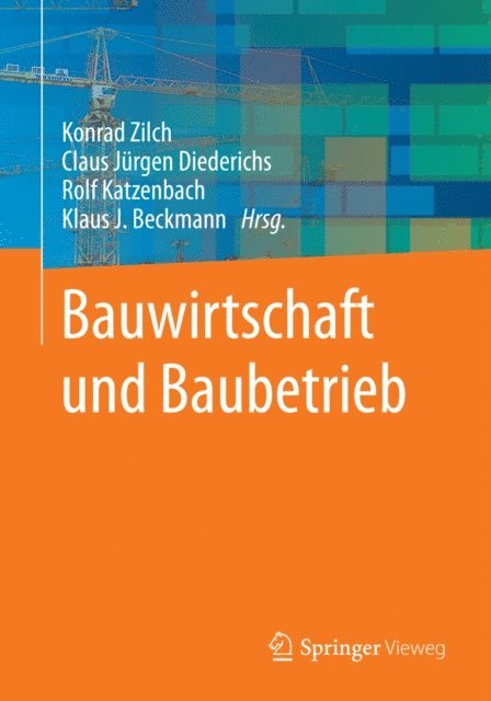 Klaus J. Beckmann, Rolf Katzenbach, Claus Jurgen Diederichs, Konrad Zilch - Bauwirtschaft und Baubetrieb, E-bok