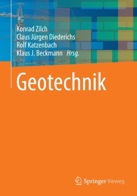 Klaus J. Beckmann, Rolf Katzenbach, Claus Jurgen Diederichs, Konrad Zilch - Geotechnik, E-bok