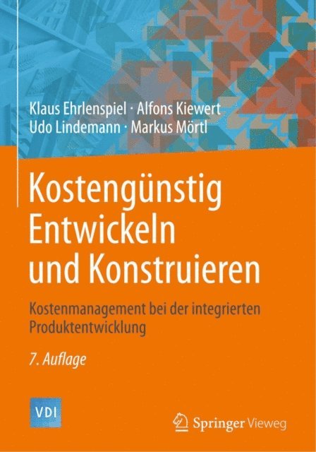 Markus Mortl, Udo Lindemann, Alfons Kiewert, Klaus Ehrlenspiel - Kostengünstig Entwickeln und Konstruieren, E-bok