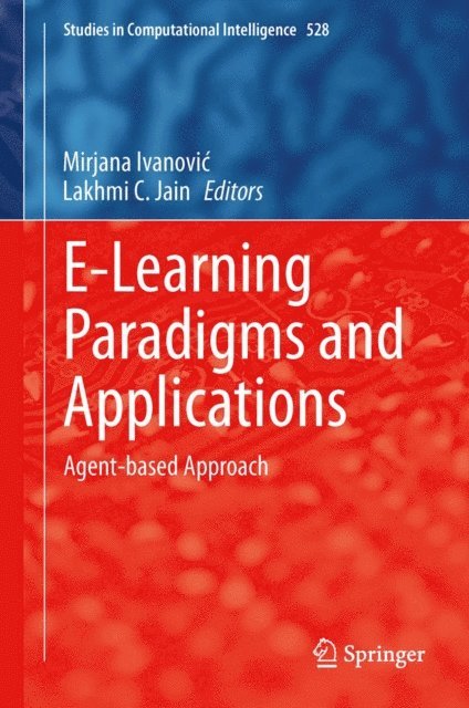 Lakhmi C. Jain, Mirjana Ivanovic - E-Learning Paradigms and Applications, E-bok
