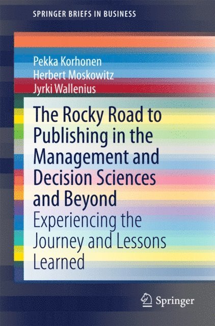 Jyrki Wallenius, Herbert Moskowitz, Pekka Korhonen - Rocky Road to Publishing in the Management and Decision Sciences and Beyond, E-bok