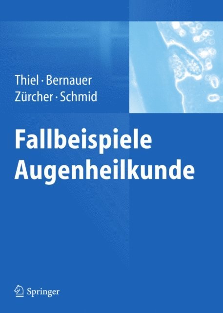 Martin K. Schmid, Marlis Zurcher Schupfer, Wolfgang Bernauer, Michael A. Thiel - Fallbeispiele Augenheilkunde, E-bok