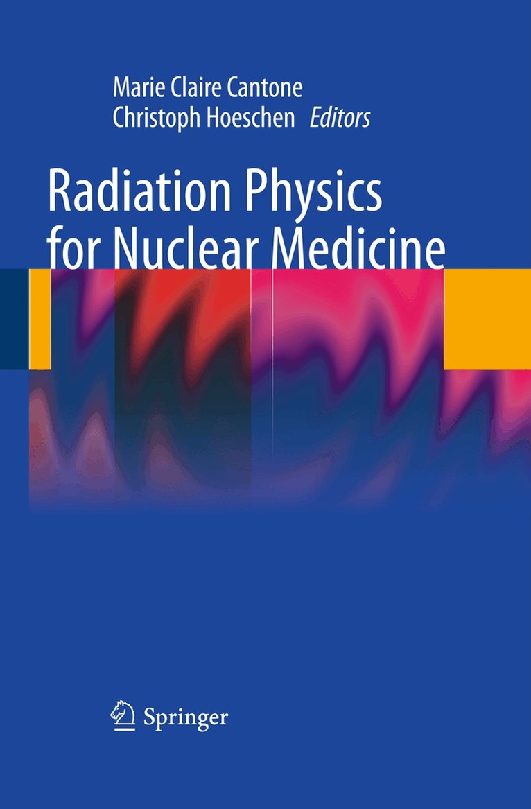 Marie Claire Cantone, Christoph Hoeschen - Radiation Physics for Nuclear Medicine, Häftad. Tillgänglighet: Lägg i varukorg