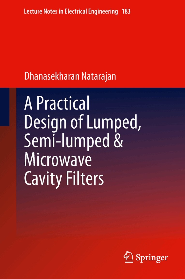 Dhanasekharan Natarajan - Practical Design of Lumped, Semi-lumped & Microwave Cavity Filters, Häftad