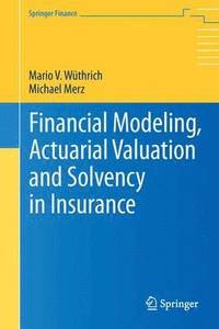 Financial Modeling, Actuarial Valuation and Solvency in Insurance