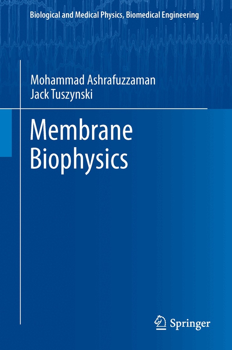 Mohammad Ashrafuzzaman, Jack A. Tuszynski - Membrane Biophysics, Häftad. Tillgänglighet: Lägg i varukorg