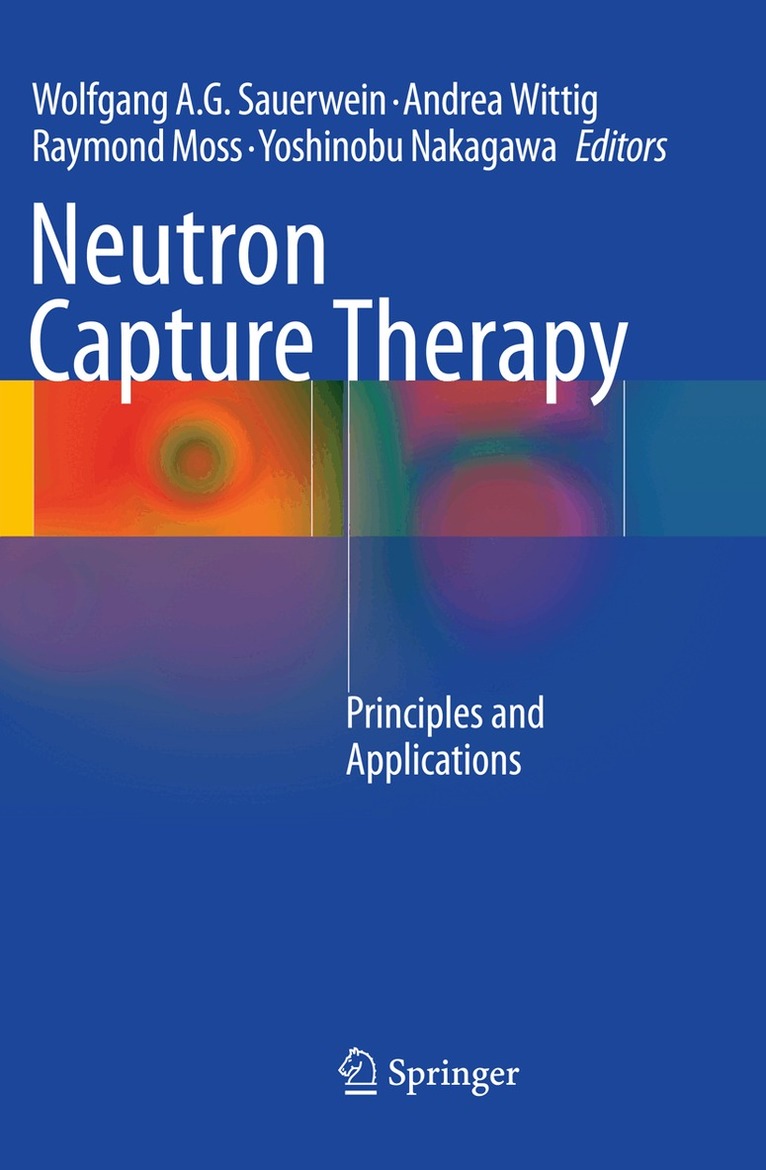 Wolfgang A.G. Sauerwein, Andrea Wittig, Raymond Moss, Yoshinobu Nakagawa - Neutron Capture Therapy, Häftad. Tillgänglighet: Tillfälligt slut