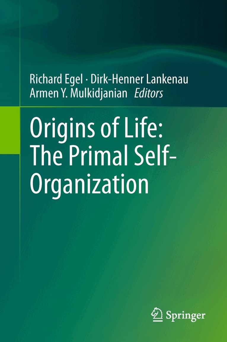 Richard Egel, Dirk-Henner Lankenau, Armen Y. Mulkidjanian - Origins of Life: The Primal Self-Organization, Häftad