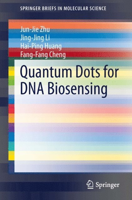 Fang-Fang Cheng, Hai-Ping Huang, Jing-Jing Li, Jun-Jie Zhu - Quantum Dots for DNA Biosensing, E-bok