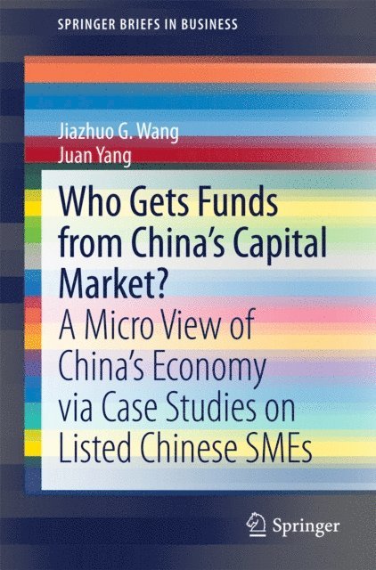 Juan Yang, Jiazhuo G. Wang - Who Gets Funds from China's Capital Market?, E-bok